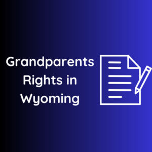 Grandparents Rights in Wyoming